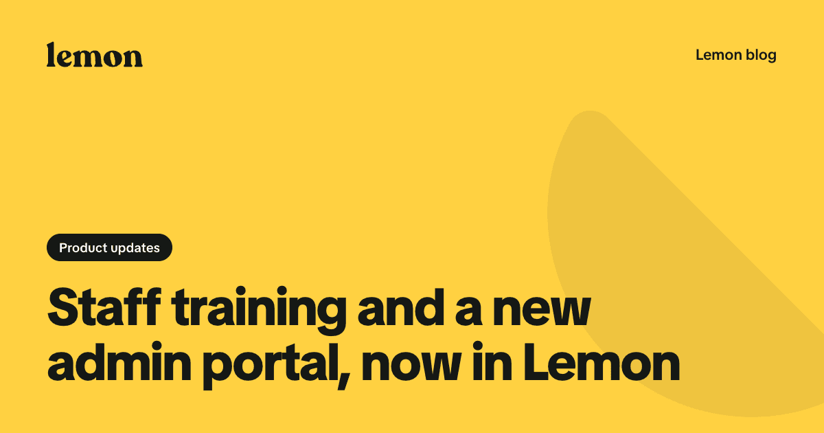 Staff training and a new admin portal, now in Lemon